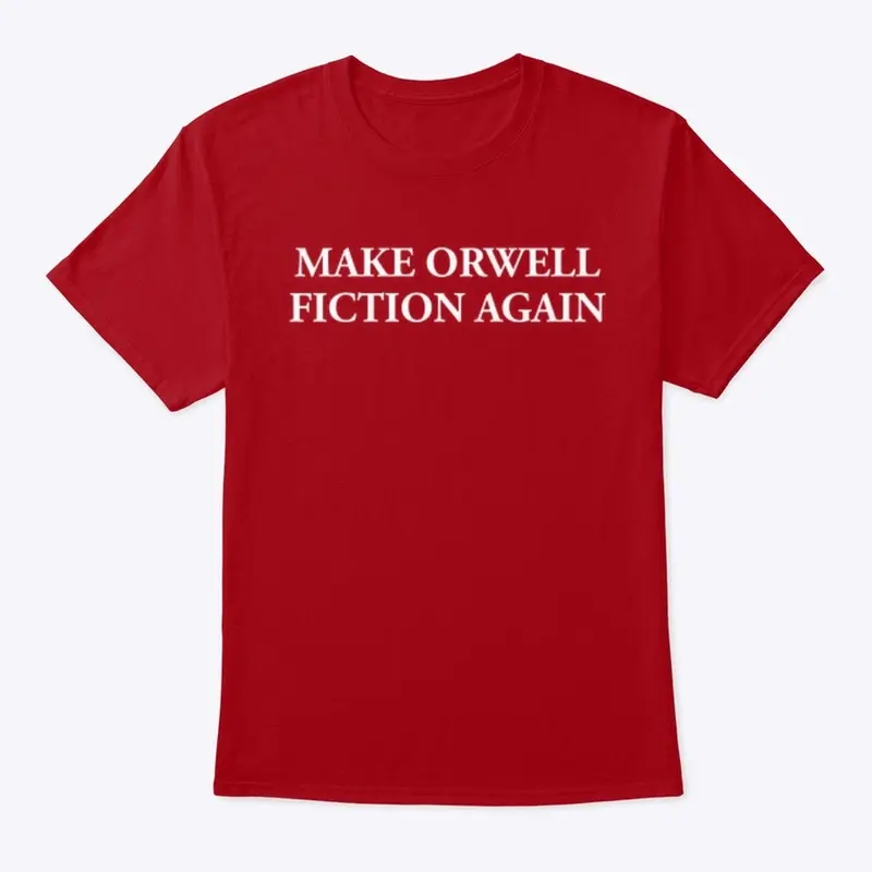 MAKE ORWELL FICTION AGAIN 👁️